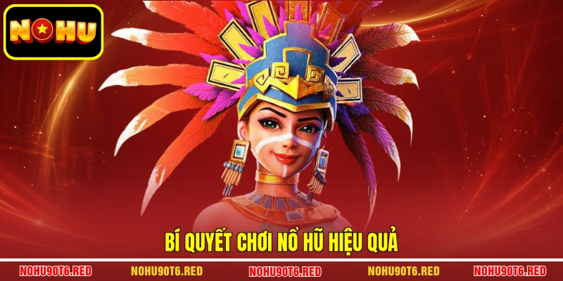 Bí quyết chơi Nổ Hũ hiệu quả
