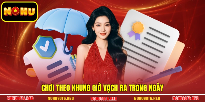 Chơi theo khung giờ vạch ra trong ngày