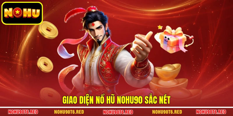Giao diện Nổ hũ NOHU90 sắc nét