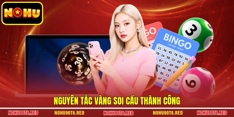 Nguyên tắc vàng soi cầu thành công