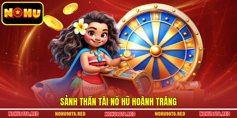 Sảnh thần tài nổ hũ hoành tráng