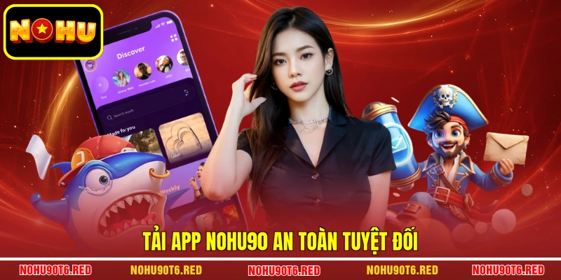 Tải app NOHU90 an toàn tuyệt đối